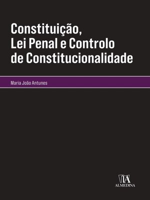 cover image of Constituição, Lei Penal e Controlo de Constitucionalidade